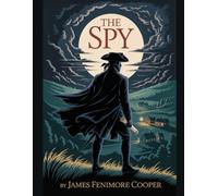 The Spy: With Introduction, Author Biography, and Literary Analysis