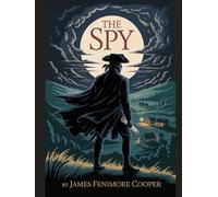 The Spy: With Introduction, Author Biography, and Literary Analysis