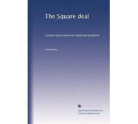 The Square deal: Current discussions of industrial problems: Volume 2