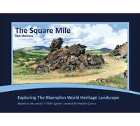The Square Mile: Exploring The Blaenafon World Heritage Landscape