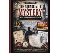 The Square Mile Mystery: Solve 10 Victorian Cold Cases Through Word Searches, Logic Puzzles, Crime Scene Clues & Forensic Investigations