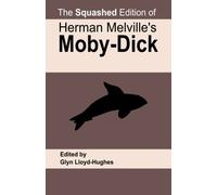 The Squashed Edition of Herman Melville'S Moby-Dick