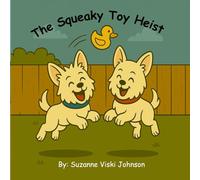 The Squeaky Toy Heist: Buddy and Kira's Adventures (The Stories of 2 Westie's Adventures)