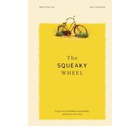The Squeaky Wheel: Essays on overthinking, responsibility and the lives we carry