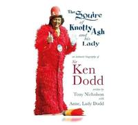 The Squire of Knotty Ash and his Lady: An intimate biography of Sir Ken Dodd