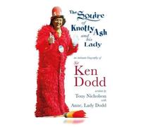 The Squire of Knotty Ash and his Lady: An intimate biography of Sir Ken Dodd