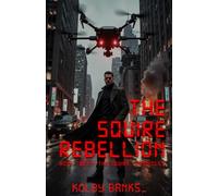 The Squire Rebellion: Book 2: A City of Echoes on Fire, Uprising in the Shadows, Black-Ops Uprising Meets Rogue AI (The Squire Chronicles)