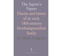 The Squire's Papers: Diaries and letters of an early 18th-century Northamptonshire family
