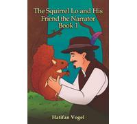 The Squirrel Lo and His Friend the Narrator - Book 1