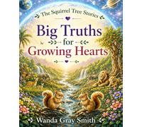 The Squirrel Tree Stories: Big Truths for Growing Hearts