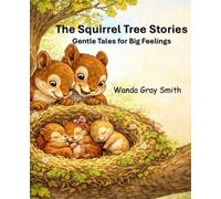 The Squirrel Tree Stories: Gentle Tales for Big Feelings
