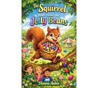 The Squirrel Who Stole the Jelly Beans
