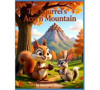 The Squirrel's Acorn Mountain: A Heartwarming 3D Pixar-Style Children's Story About Sharing, Friendship, and Kindness