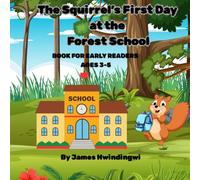 The Squirrel's First Day at the Forest School: Book For Early Readers Ages 3-5 Years
