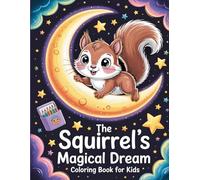 The Squirrel's Magical Dream: Coloring book for Kids: A Fantasy Adventure with Flying Acorns and Glimmering Stars to Color!