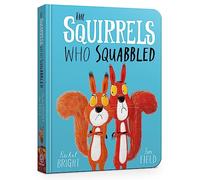 The Squirrels Who Squabbled: From The World of Rachel Bright & Jim Field