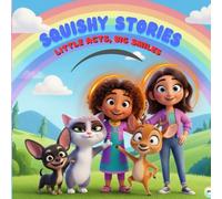 The Squishy Stories : Little Acts, Big Smiles: A Fun Story of Manners, Kindness, and Civic Sense