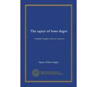 The squyr of lowe degre: a Middle English metrical romance