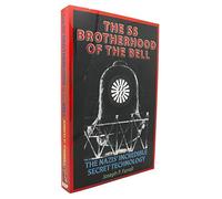 The Ss Brotherhood of the Bell: The Nazis' Incredible Secret Technology