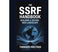 The SSRF Handbook: Building a Secure Web Landscape