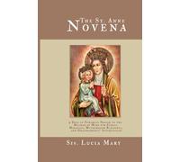 The St. Anne Novena: 9 Days of Powerful Prayer to the Mother of Mary for Family Miracles, Motherhood Blessings, and Grandparents' Intercession