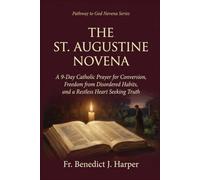 THE ST. AUGUSTINE NOVENA: A 9-Day Catholic Prayer for Conversion, Freedom from Disordered Habits, and a Restless Heart Seeking Truth