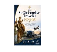 The St Christopher Traveler Novena: Protection for Commuters Pilots Truckers and Long International Journeys