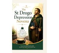 The St Drogo Depression Novena: Patron of Coffee Houses and Comfort for Those Deemed Unattractive