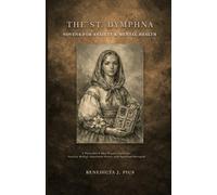The St. Dymphna Novena for Anxiety & Mental Health: A Powerful 9-Day Prayer Guide for Anxiety Relief, Emotional Peace, and Spiritual Strength