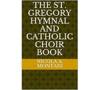 The St. Gregory Hymnal and Catholic Choir Book