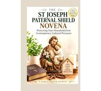The St Joseph Paternal Shield Novena: Protecting Your Household from Contemporary Cultural Pressures