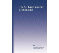 The St. Louis courier of medicine: Volume 11