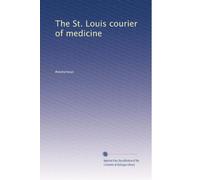 The St. Louis courier of medicine: Volume 13