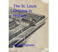 The St. Louis Drouins in History: Volume 1