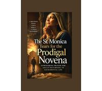 The St Monica Tears for the Prodigal Novena: Unwavering Prayer for Adults Returning to Sacramental Life