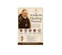 The St Padre Pio Healing Novena: Carrying the Cross of Chronic Pain with Spiritual Strength