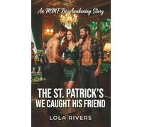 The St. Patrick’s We Caught His Friend: An MMF Bi-Awakening Story (Holiday Awakenings)