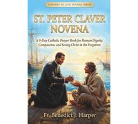 THE ST. PETER CLAVER NOVENA: A 9-Day Catholic Prayer Book for Human Dignity, Compassion, and Seeing Christ in the Forgotten (Pathway to God Novena Series)