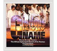 The St. Thomas Gospel Choir - Glorious Is Thy Name
