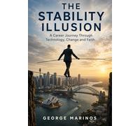 The Stability Illusion: A Career Journey Through Technology, Change and Faith
