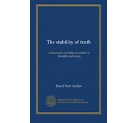 The stability of truth: a discussion of reality as related to thought and action