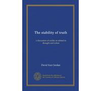 The stability of truth: a discussion of reality as related to thought and action
