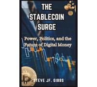 The Stablecoin Surge:: Power, Politics, and the Future of Digital Money