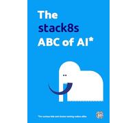 The Stack8s ABC of AI: For curious kids and cluster-taming coders alike.