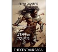 The Staff Of Cronos: 1 (The Centaur Saga)
