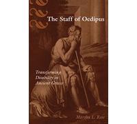 The Staff of Oedipus: Transforming Disability in Ancient Greece (Corporealities: Discourses of Disability)