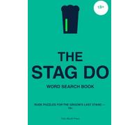 The Stag Do Word Search Book: Rude puzzles for the groom's last stand - 18+