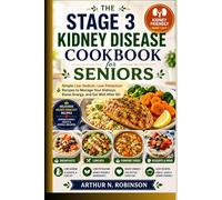 The Stage 3 Kidney Disease Cookbook for Seniors.: kidney disease cookbook renal diet cookbook,CKD cookbook,low sodium cookbook,low potassium recipes kidney friendly recipes senior diet cookbook