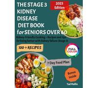 The Stage 3 Kidney Disease Diet Book for Seniors over 60: Kidney-Friendly Cooking - Recipes and tips for living better with kidney failure (Stage 3)