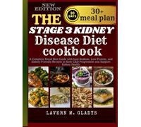 The stage 3 kidney Disease Diet cookbook: A Complete Renal Diet Guide with Low-Sodium, Low-Protein, and Kidney-Friendly Recipes to Slow CKD Progression and Support Kidney Health